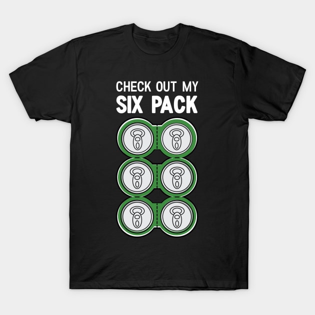 Check Out My Six Pack Beer Funny T-Shirt by Suniquin